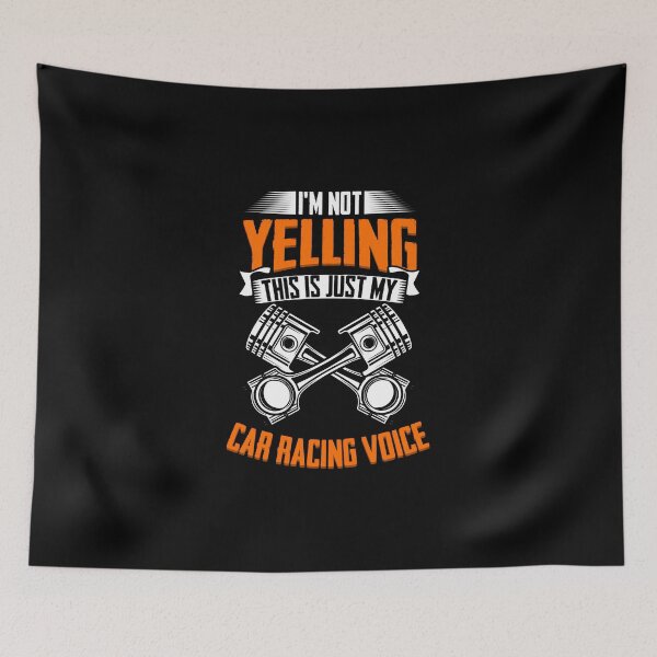 Item preview, I'm Not Yelling Funny Auto Racing Humor For A Racecar Driver designed and sold by Nessshirts.