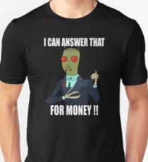 I can answer that... Unisex T-Shirt