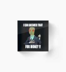 I can answer that... Acrylic Block
