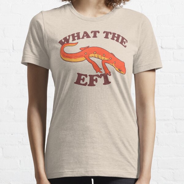 What The Eft Essential T-Shirt