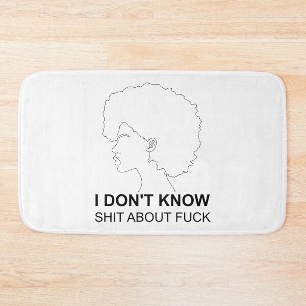 Item preview, I don_t know shit about fuck     designed and sold by ImeldaJenazan.