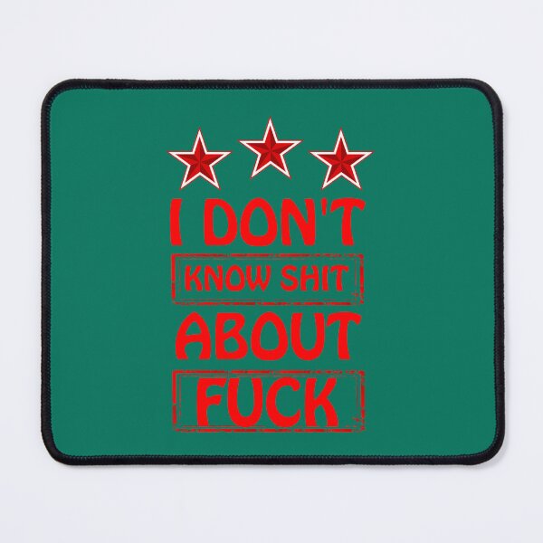 Item preview, I Don_t Know Shit About Fuck Funny Men Women Sarcastic Quote Essential   designed and sold by ImeldaJenazan.