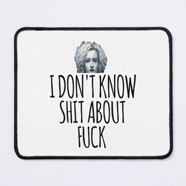 Item preview, i don_t know shit about fuck, ozark, i dont know shit about fuck, ruth langmore, ruth langmore   designed and sold by ImeldaJenazan.