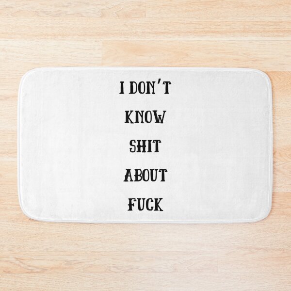 Item preview, I DON’T KNOW SHIT ABOUT FUCK RUTH LANGMORE QUOTE OZARK                      designed and sold by ImeldaJenazan.