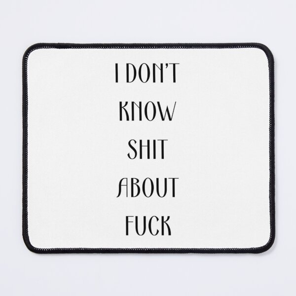 Item preview, I DON’T KNOW SHIT ABOUT FUCK RUTH LANGMORE QUOTE OZARK                     designed and sold by ImeldaJenazan.