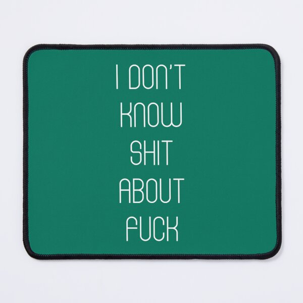 Item preview, I DON’T KNOW SHIT ABOUT FUCK RUTH LANGMORE QUOTE OZARK              designed and sold by ImeldaJenazan.