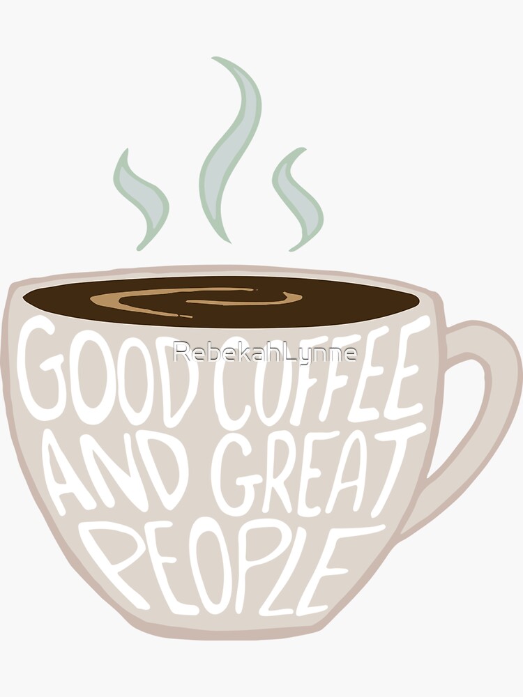 Good Coffee, Great People by RebekahLynne