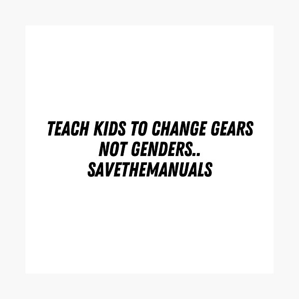 "Teach kids to change gears not genders" Photographic Print for Sale by