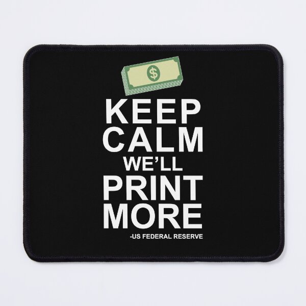 Item preview, Keep Calm We'll Print More US Federal Reserve Funny Inflation Recession Design designed and sold by trendyzcom.