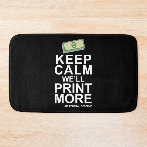 Item preview, Keep Calm We'll Print More US Federal Reserve Funny Inflation Recession Design designed and sold by trendyzcom.