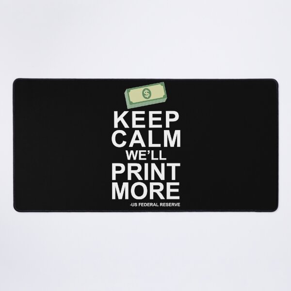 Item preview, Keep Calm We'll Print More US Federal Reserve Funny Inflation Recession Design designed and sold by trendyzcom.