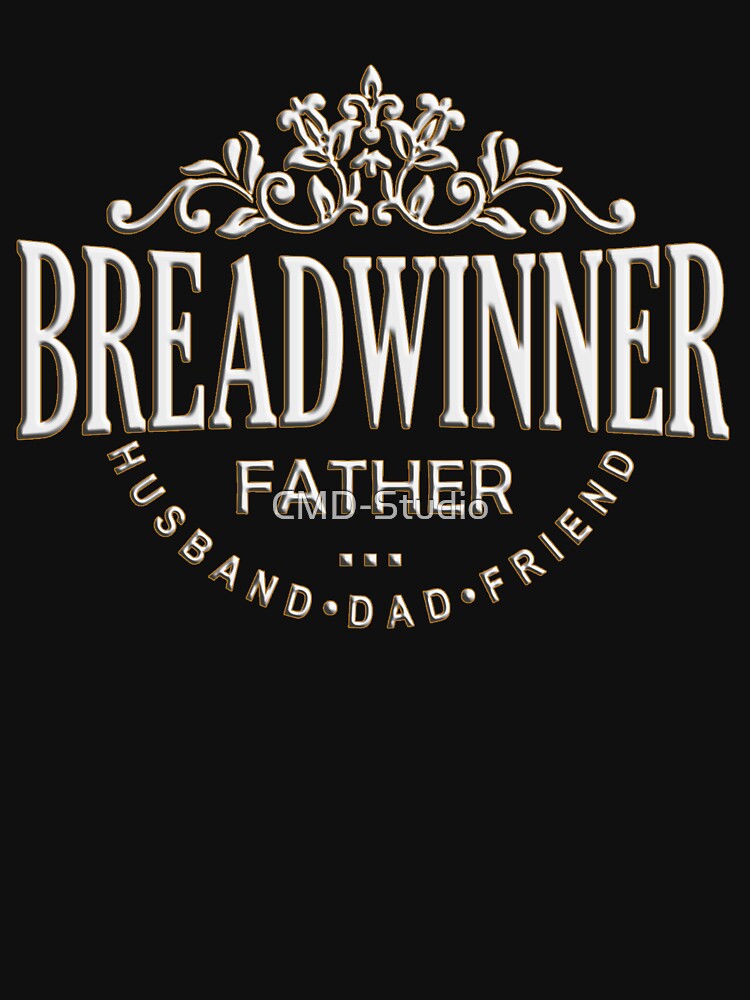 "Fathers Day Breadwinner Father Dad Husband Tee" Tshirt by CMD