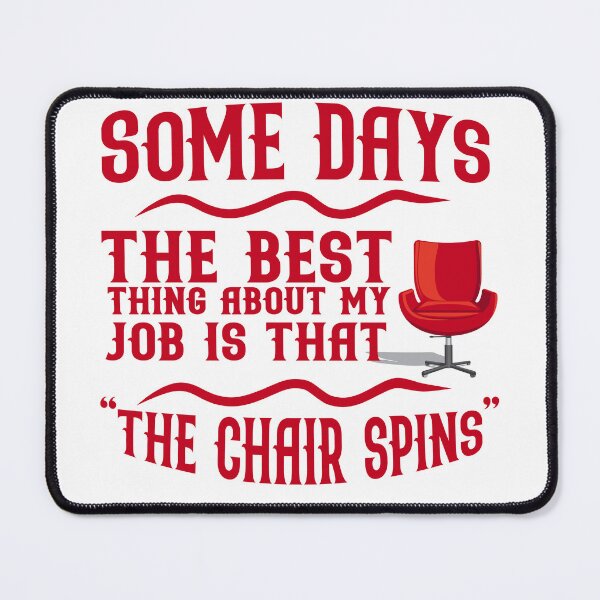 Item preview, Some days the best thing about my job is that The Chair Spins designed and sold by ErmessThiings.