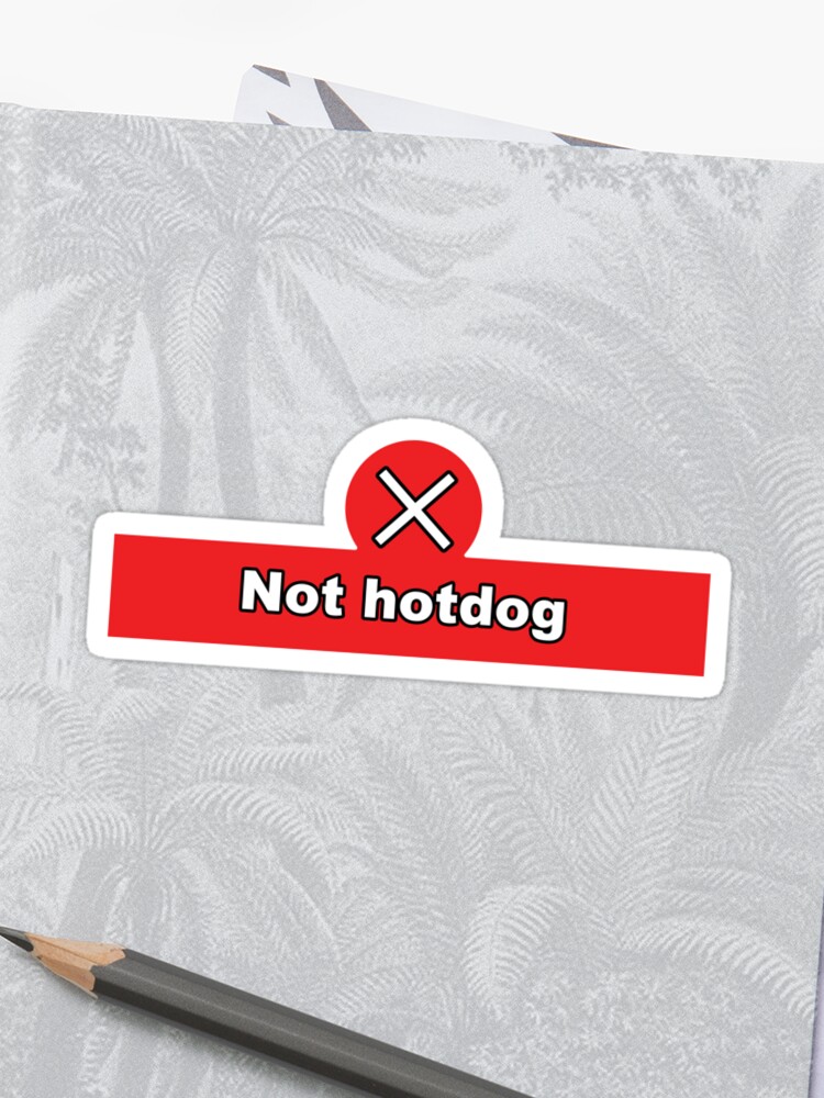 Not Hot Dog Silicon Valley Funny Quote Shirt Sticker By