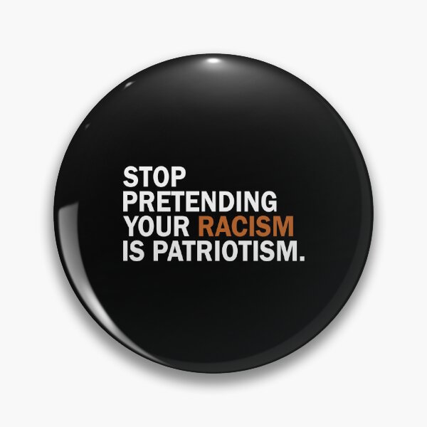 Item preview, Stop pretending your racism is patriotism designed and sold by addylolanden.