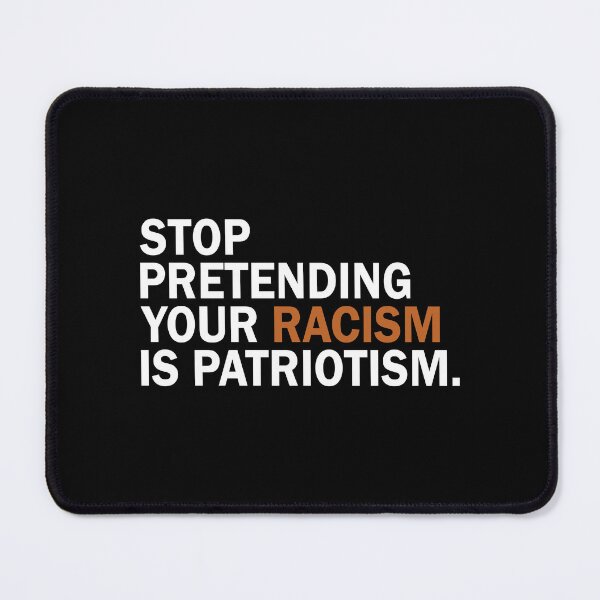 Item preview, Stop pretending your racism is patriotism designed and sold by addylolanden.