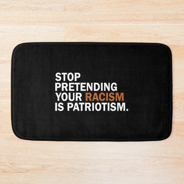 Item preview, Stop pretending your racism is patriotism designed and sold by addylolanden.