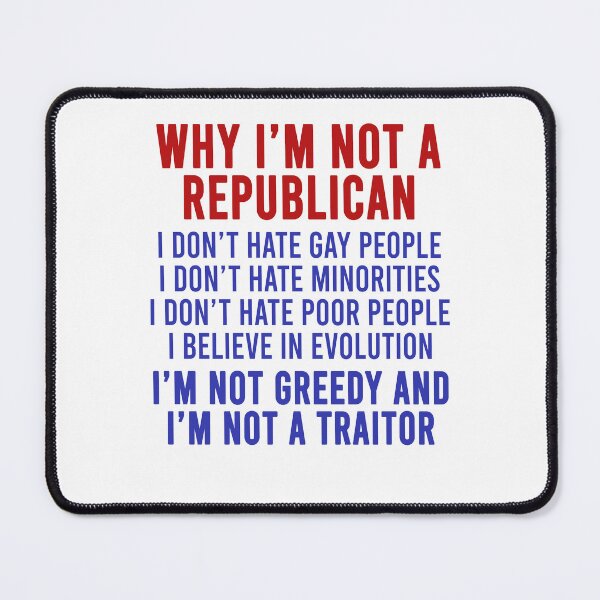 Item preview, Why I'm not a republican I don't hate gay people I don't hate minorities I don't hate poor people I believe in evolution designed and sold by addylolanden.