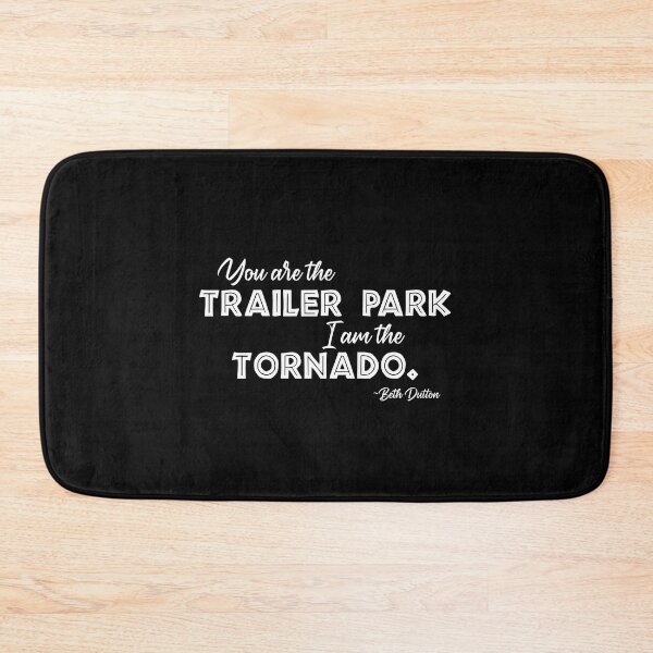 Item preview, You are the trailer park I am the tornado designed and sold by addylolanden.