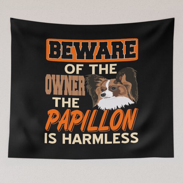 Item preview, Beware of the Owner the Papillon is harmless designed and sold by NeXore.
