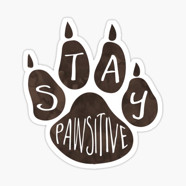 Item preview, Stay PAWsitive designed and sold by hitechmom.