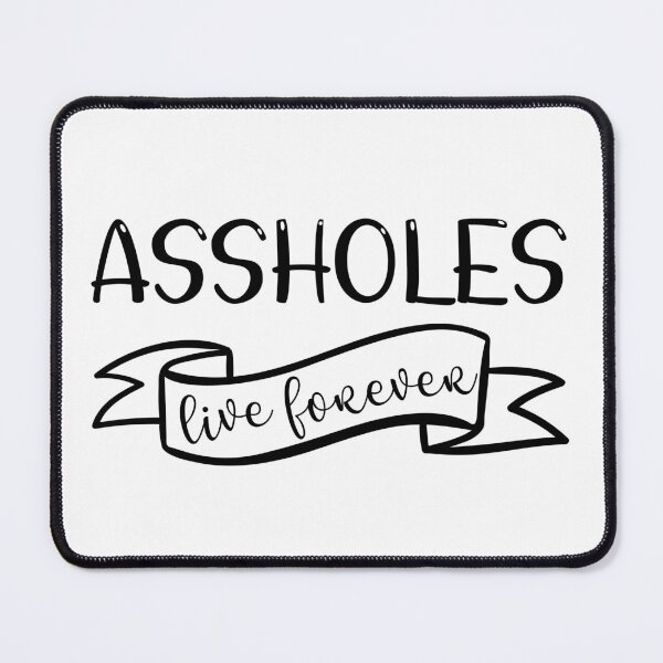 Item preview, Assholes Live Forever designed and sold by beefrancky.