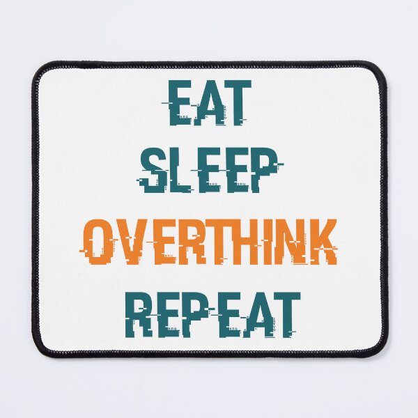 Item preview, Eat Sleep Overthink Repeat designed and sold by beefrancky.