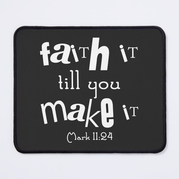 Item preview, Christian Design - Faith It Till You Make It - Mark 11 verse 24 designed and sold by simplydesignart.