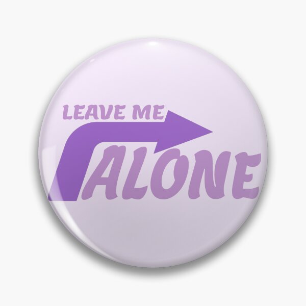 Item preview, LEAVE ME ALONE designed and sold by everything4eva.