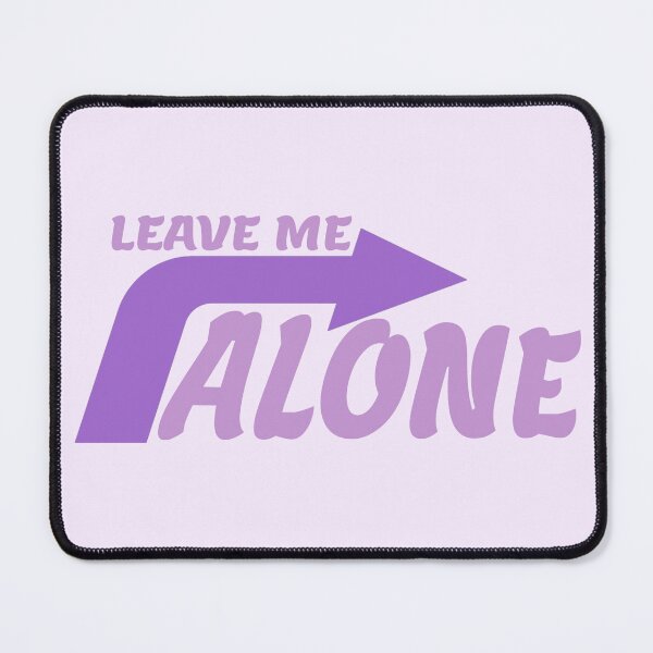 Item preview, LEAVE ME ALONE designed and sold by everything4eva.