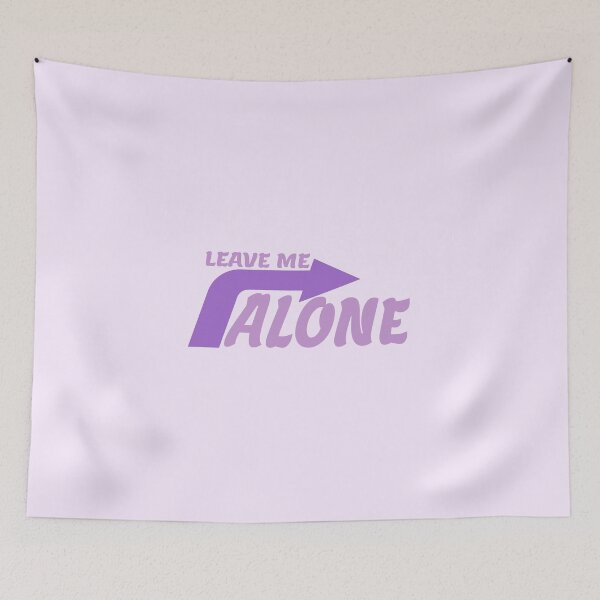 Item preview, LEAVE ME ALONE designed and sold by everything4eva.
