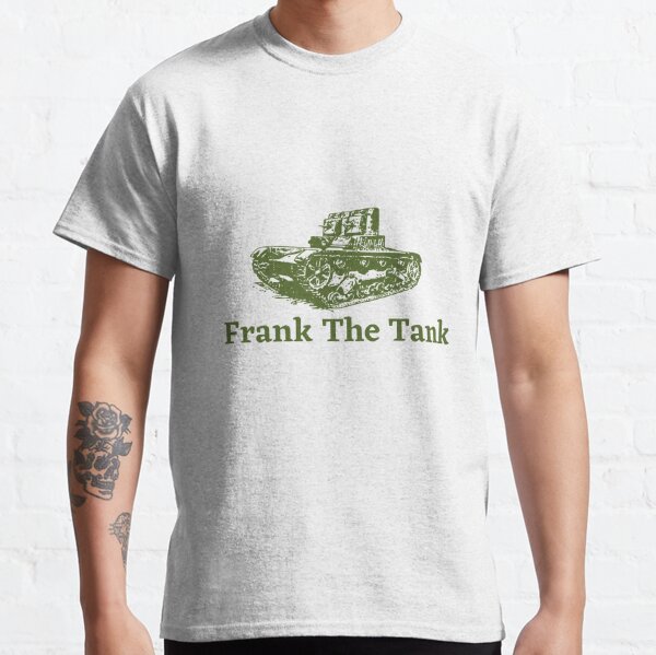 Frank The Tank T-Shirts for Sale | Redbubble