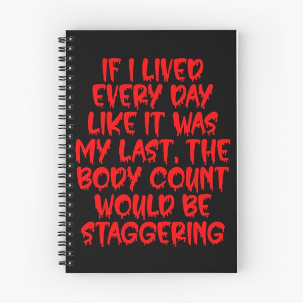 Item preview, If I lived every day like it was my last, the body count would be staggering! designed and sold by Click-Tees.