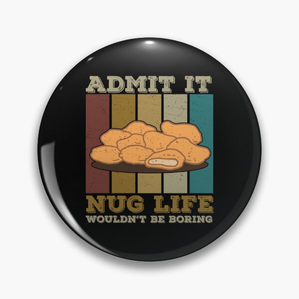Item preview, Admit It Funny Nug Life Pun For A Chicken Nuggets Food Lover designed and sold by StrongShirts.