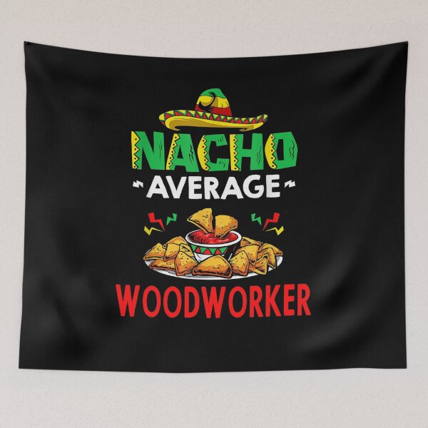 Item preview, Nacho Average Woodworker Shirt, Funny Woodworker Shirt, Gift For Woodworker, Cinco De Mayo Shirt, Woodworker Gift designed and sold by xlnv.