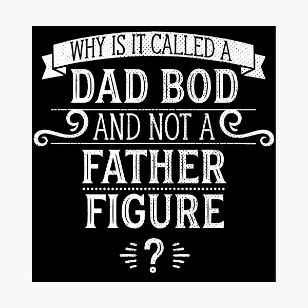 why-is-it-called-a-dad-bod-and-not-a-father-figure-photographic