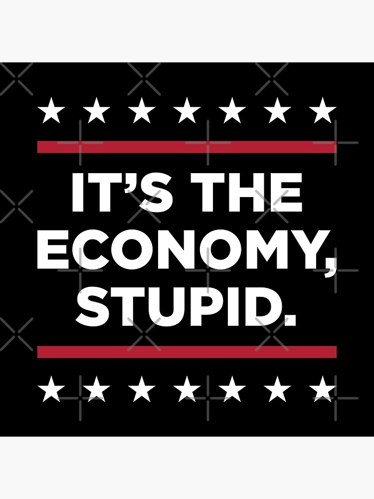 "It's The Economy Stupid 2022 Midterm Elections Vote Republican" Poster ...