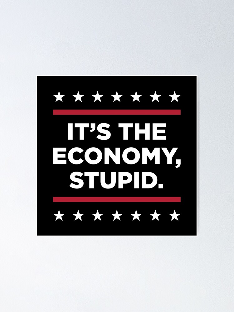 "It's The Economy Stupid 2022 Midterm Elections Vote Republican" Poster ...