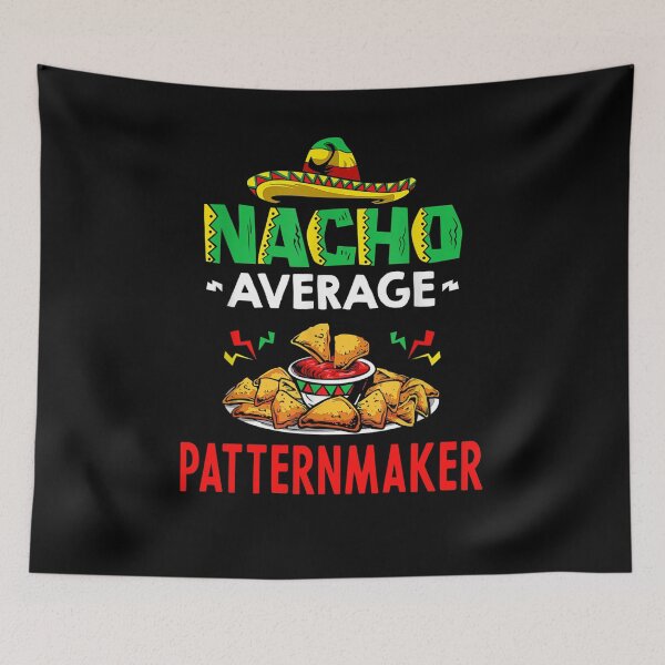 Item preview, Nacho Average Patternmaker Shirt, Funny Patternmaker Shirt, Gift For Patternmaker, Cinco De Mayo Shirt, Patternmaker Gift designed and sold by xlnv.