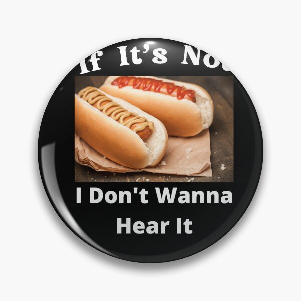 Item preview, If It's Not Hotdogs I Don't Wanna Hear It designed and sold by SolSel ⭐⭐⭐⭐⭐.