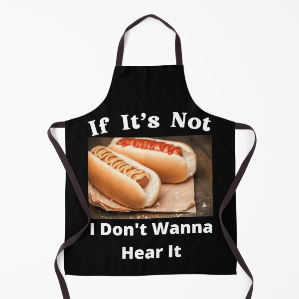 Item preview, If It's Not Hotdogs I Don't Wanna Hear It designed and sold by SolSel ⭐⭐⭐⭐⭐.