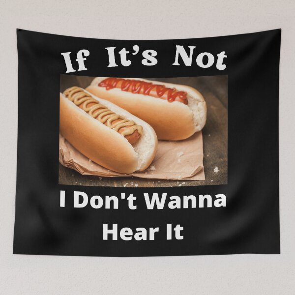 Item preview, If It's Not Hotdogs I Don't Wanna Hear It designed and sold by SolSel ⭐⭐⭐⭐⭐.