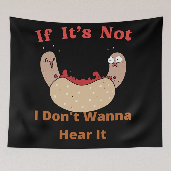Item preview, If It's Not Hotdogs I Don't Wanna Hear It designed and sold by SolSel ⭐⭐⭐⭐⭐.