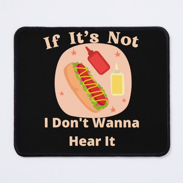 Item preview, If It's Not Hotdogs I Don't Wanna Hear It designed and sold by SolSel ⭐⭐⭐⭐⭐.