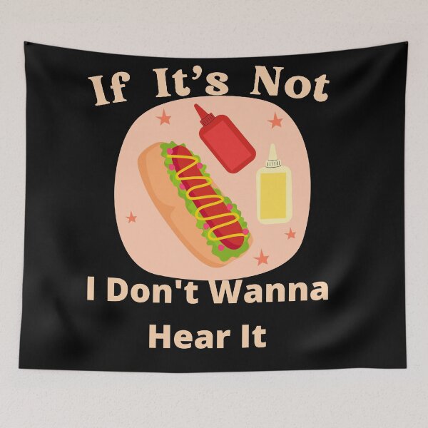 Item preview, If It's Not Hotdogs I Don't Wanna Hear It designed and sold by SolSel ⭐⭐⭐⭐⭐.