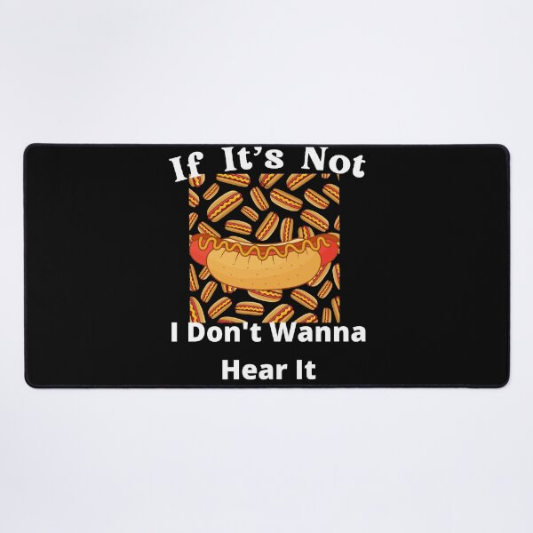 Item preview, If It's Not Hotdogs I Don't Wanna Hear It designed and sold by SolSel ⭐⭐⭐⭐⭐.