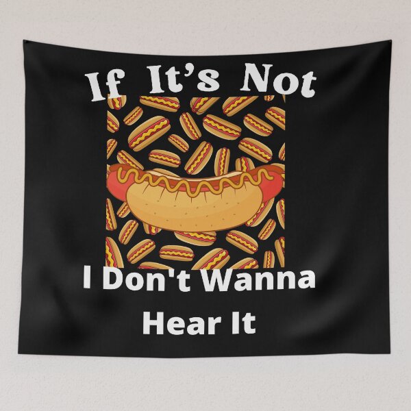 Item preview, If It's Not Hotdogs I Don't Wanna Hear It designed and sold by SolSel ⭐⭐⭐⭐⭐.
