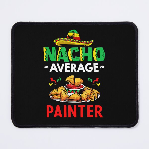 Item preview, Nacho Average Painter Shirt, Funny Painter Shirt, Gift For Painter, Cinco De Mayo Shirt, Painter Gift designed and sold by xlnv.