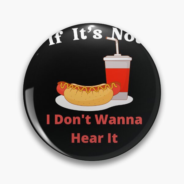 Item preview, If It's Not Hotdogs I Don't Wanna Hear It designed and sold by SolSel ⭐⭐⭐⭐⭐.
