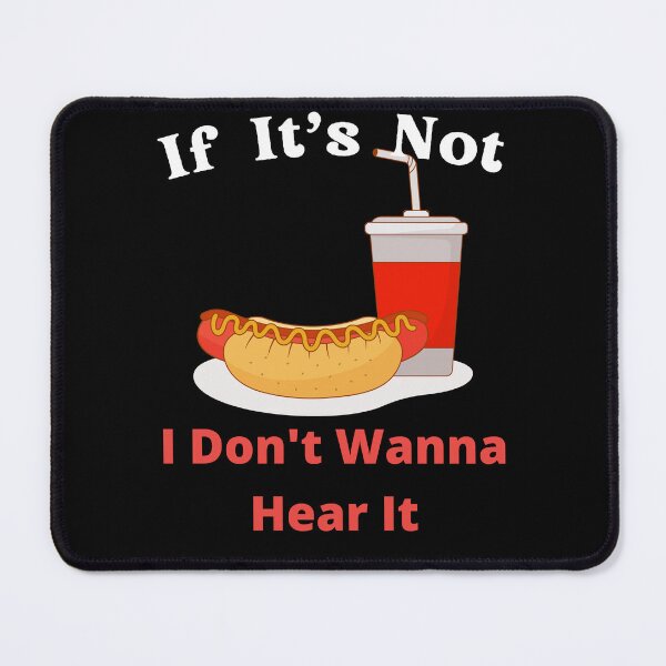 Item preview, If It's Not Hotdogs I Don't Wanna Hear It designed and sold by SolSel ⭐⭐⭐⭐⭐.